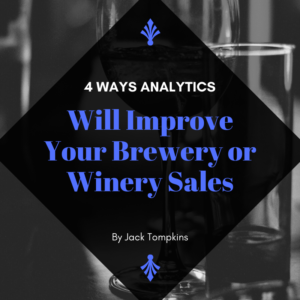 4 Ways Analytics Will Improve Your Brewery or Winery Sales